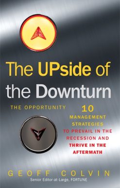 The Upside of the Downturn: 10 Management Strategies to Prevail in the Recession and Thrive in the Aftermath
