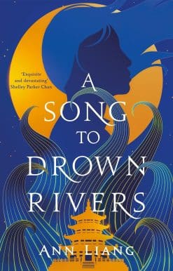 A Song to Drown Rivers: A sweeping and romantic historical epic