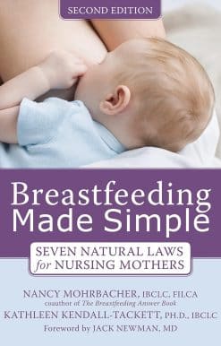 Breastfeeding Made Simple: Seven Natural Laws for Nursing Mothers