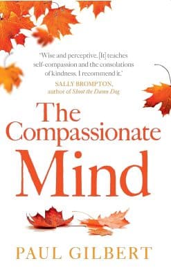 The Compassionate Mind (Compassion Focused Therapy)