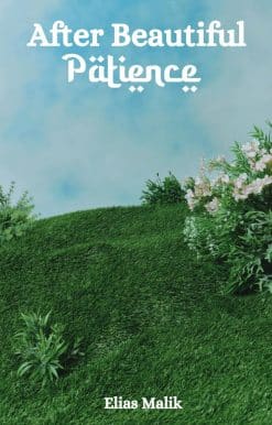 After Beautiful Patience: Inspirational Islamic Reminders, Poems, and Reflections