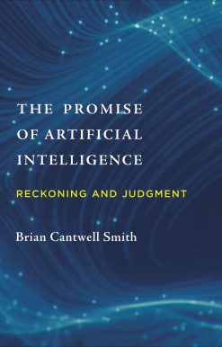 The Promise of Artificial Intelligence: Reckoning and Judgment