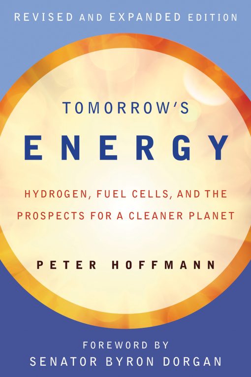 Tomorrow's Energy, revised and expanded edition: Hydrogen, Fuel Cells, and the Prospects for a Cleaner Planet