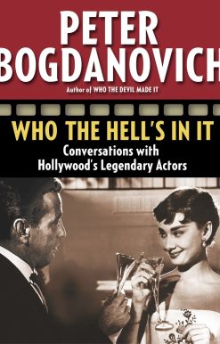 Who the Hell's in It: Conversations with Hollywood's Legendary Actors