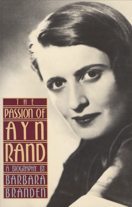 The Passion of Ayn Rand: A Biography