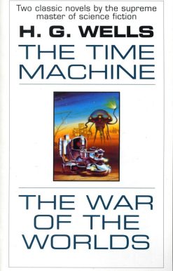 The Time Machine and The War of the Worlds: Two Novels in One Volume