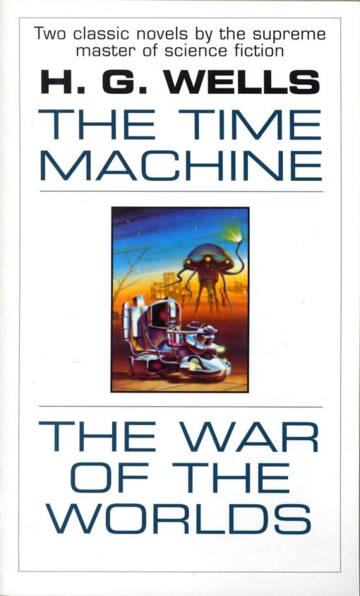 The Time Machine and The War of the Worlds: Two Novels in One Volume