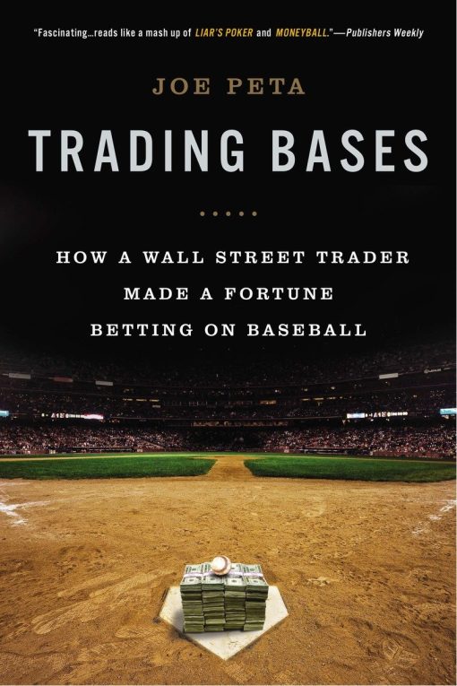 Trading Bases: How a Wall Street Trader Made a Fortune Betting on Baseball