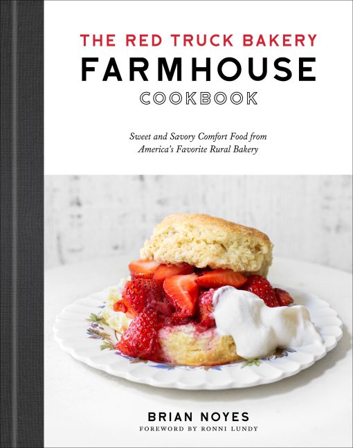 The Red Truck Bakery Farmhouse Cookbook: Sweet and Savory Comfort Food from America's Favorite Rural Bakery