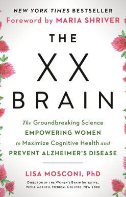 The XX Brain: The Groundbreaking Science Empowering Women to Maximize Cognitive Health and Prevent Alzheimer's Disease