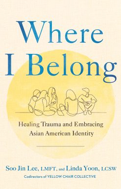 Where I Belong: Healing Trauma and Embracing Asian American Identity