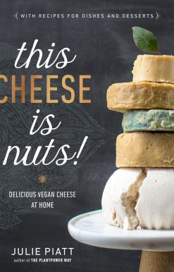 This Cheese is Nuts!: Delicious Vegan Cheese at Home: A Cookbook