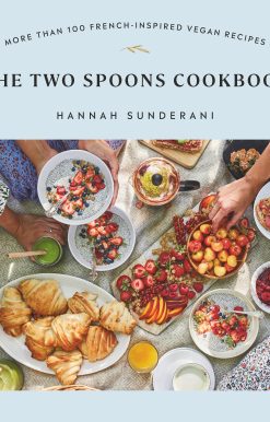 The Two Spoons Cookbook: More Than 100 French-Inspired Vegan Recipes