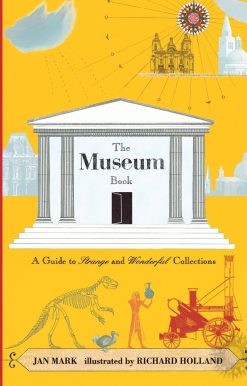 The Museum Book: A Guide to Strange and Wonderful Collections
