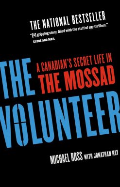 The Volunteer: A Canadian's Secret Life in the Mossad