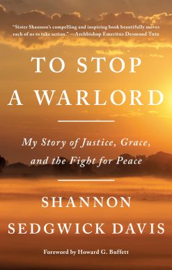 To Stop a Warlord: My Story of Justice, Grace, and the Fight for Peace