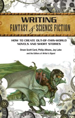 Writing Fantasy & Science Fiction: How to Create Out-of-This-World Novels and Short Stories
