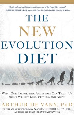 The New Evolution Diet: What Our Paleolithic Ancestors Can Teach Us about Weight Loss, Fitness, and Aging