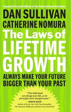 The Laws of Lifetime Growth: Always Make Your Future Bigger Than Your Past