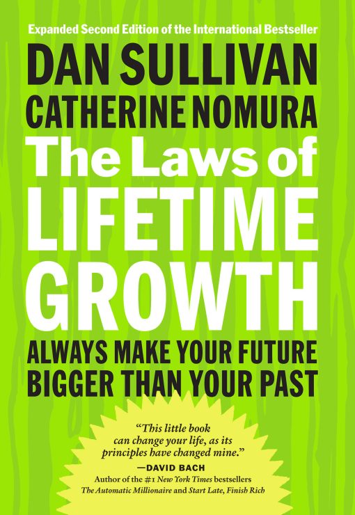 The Laws of Lifetime Growth: Always Make Your Future Bigger Than Your Past