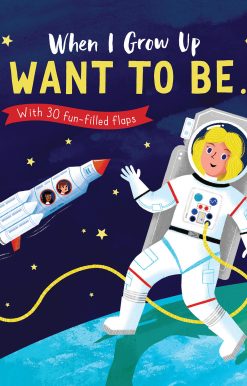 When I Grow Up: I Want to Be#: With 30 fun-filled flaps