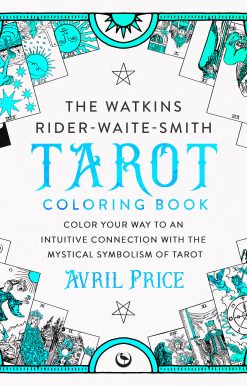 The Watkins Rider-Waite-Smith Tarot Coloring Book: Color your way to an intuitive connection with the mystical symbolism of Tarot