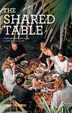 The Shared Table: Vegetarian and vegan feasts to cook for your crowd